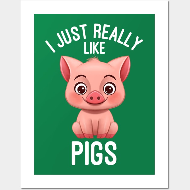 I Just Really Like Pigs - Pig Lover Wall Art by basselelkadi